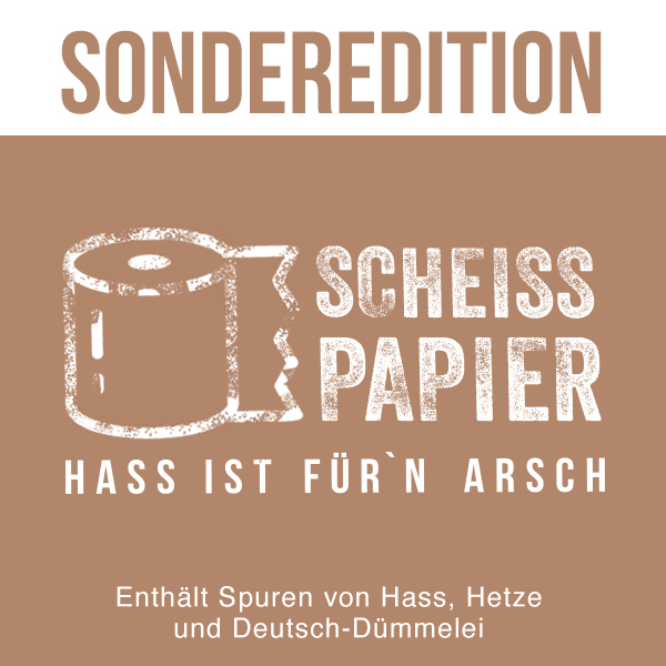 Aus Hass und Hetze wird Klopapier